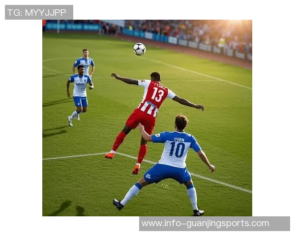 卫星直播足球带你领略全球赛事精彩瞬间与实时互动体验